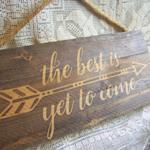 Wood Sign -Wall Decor-The Best is Yet to Come - Picture 1 of 4